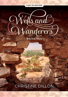 Wells and Wanderers - Amorites - Christine Dillon - cover