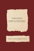 Ragged Disclosures - Paul Hetherington - cover