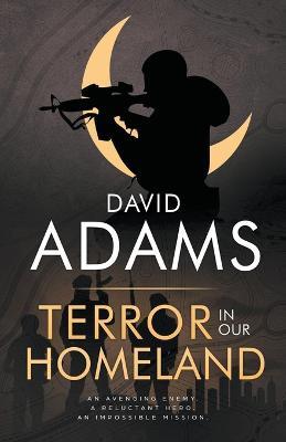 Terror in Our Homeland - David Adams - cover