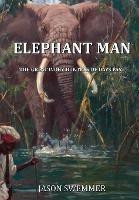 Elephant Man: The great Ivory Hunters of days past - Jason Swemmer - cover