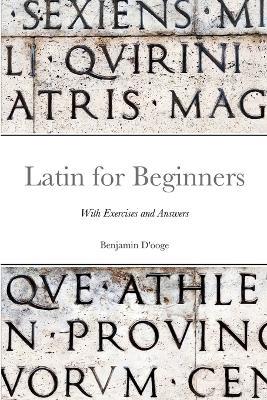 Latin for Beginners: With exercises and answers - Benjamin D'Ooge - cover