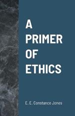 A Primer of Ethics