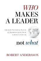 Who Makes A Leader, Not What - Robert Andersson - cover