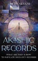 The Akashic Records: What Are They & How to Navigate Your Own Records - Theo Lalvani - cover