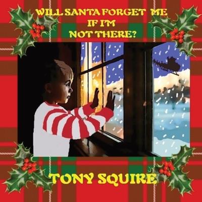 Will Santa Forget Me If I'm Not There? - Tony Squire - cover
