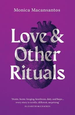 Love and Other Rituals: Selected Stories - Monica Macansantos - cover