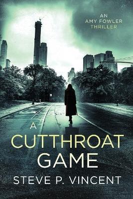 A Cutthroat Game (An action-packed conspiracy thriller) - Steve P Vincent - cover