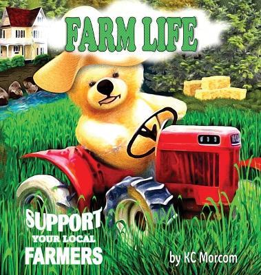 Farm Life: Support Your Local Farmers - K C Morcom - cover