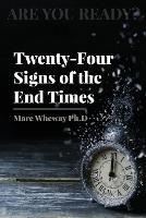 Twenty-Four Signs of the End Times - Marc Wheway - cover
