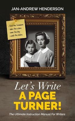 Let's Write a Page Turner! The Ultimate Instruction Manual for Writers - Jan-Andrew Henderson - cover
