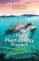 The Plasticology Project: The chilling reality of our plastic pollution crisis and what we can do about it.