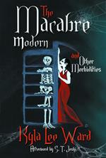 The Macabre Modern and Other Morbidities