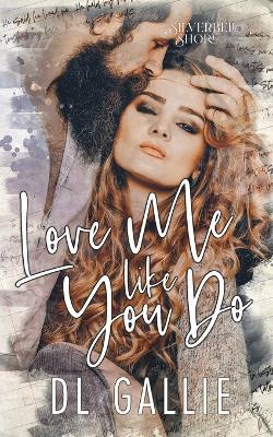 Love Me Like You Do (SIlverbell Shore) - DL Gallie - cover