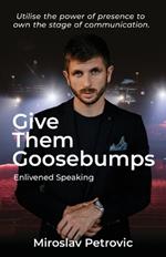 Give Them Goosebumps: Enlivened Speaking