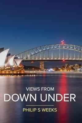 Views From Down Under - Philip S Weeks - cover