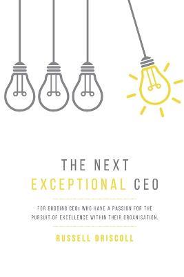 The Next Exceptional CEO - Russell Driscoll - cover