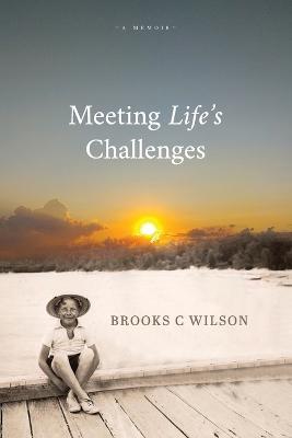 Meeting Life's Challenges - Brooks C Wilson - cover