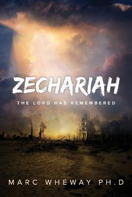 Zechariah: The Lord Remembers - Marc Wheway - cover