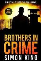 Brothers in Crime: Survival is just the beginning - Simon King - cover