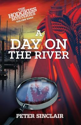 A Day on the River: A Hodgkiss Mystery - Peter Sinclair - cover