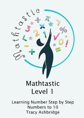 Mathtastic Level 1 Numbers to 10 - Tracy Ashbridge - cover