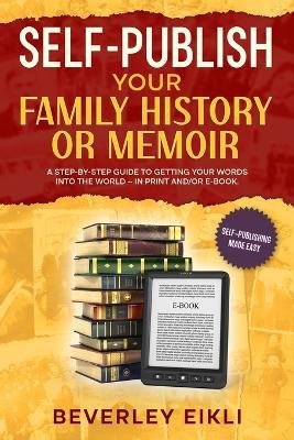 Self-publish Your Family History or Memoir - Beverley Eikli - cover