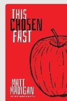 This Chosen Fast - Matt Madigan - cover
