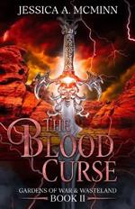 The Blood Curse: Gardens of War & Wasteland Book II