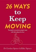 26 Ways to Keep Moving: The joyful connections people make with their physical selves