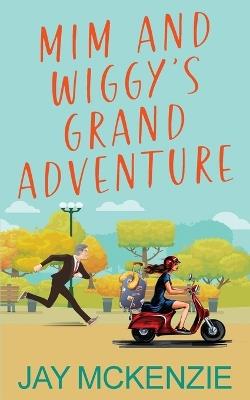Mim and Wiggy's Grand Adventure - Jay McKenzie - cover