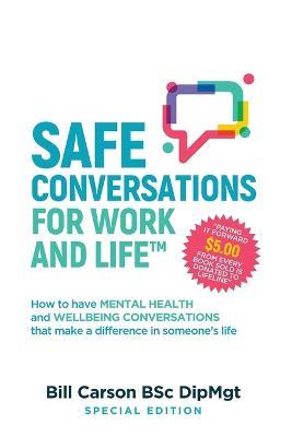 SAFE Conversations for Work and Life(TM): How to have mental health and wellbeing conversations that make a difference in someone's life. - Bill Carson - cover