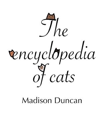 The Encyclopedia of Cats - Madison Duncan - cover