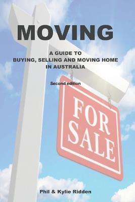 Moving: A Guide to Buying, Selling and Moving Home in Australia - Phil Ridden,Kylie Ridden - cover