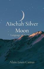 Aïschah Silver Moon: Language of the Stars