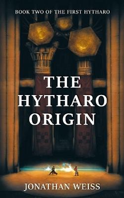 The Hytharo Origin: Book Two Of The First Hytharo - Jonathan Weiss - cover