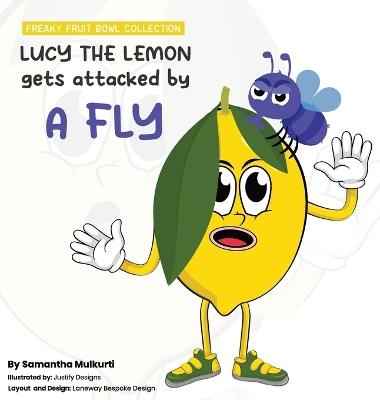 Lucy the lemon gets attacked by a fly - Samantha B Mulkurti - cover