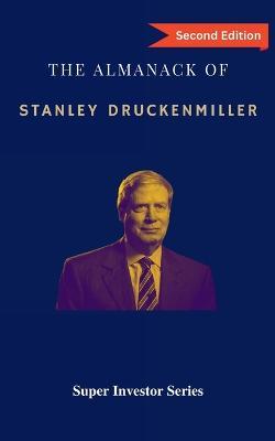 The Almanack of Stanley Druckenmiller: From Over 40 Years of Investing Wisdom with Quantum Fund and Duquesne Capital Management - Rui Zhi Dong - cover