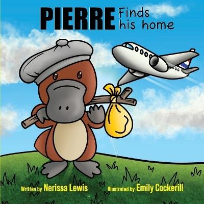Pierre Finds His Home - Nerissa Lewis - cover