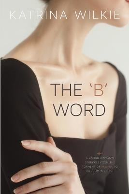 The 'B' Word - Katrina Wilkie - cover