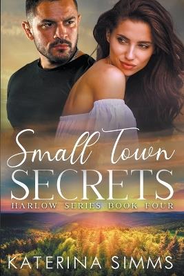 Small Town Secrets - A Harlow Series Book - Katerina Simms - cover