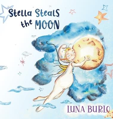 Stella Steals the Moon: A riotous rhyming picture book for children curious about science and outer space. - Luna Burlo - cover