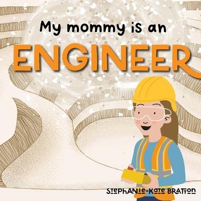 My Mommy is an Engineer - Stephanie-Kate Bratton - cover