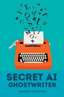 Secret AI Ghostwriter - Amanda Symonds - cover