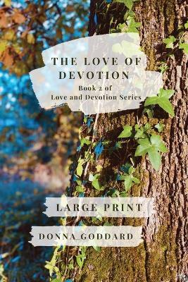 The Love of Devotion: Large Print - Donna Goddard - cover