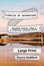Circles of Separation: A Spiritual Fiction Series Large Print