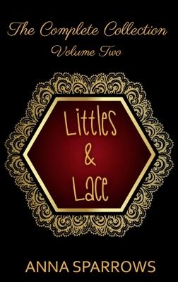 Littles & Lace The Complete Collection: Volume 2 - Anna Sparrows - cover