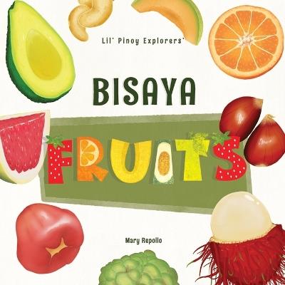 Lil' Pinoy Explorers' Bisaya Fruits: 31 Fruits Translated from English to Bisaya - Mary Repollo - cover