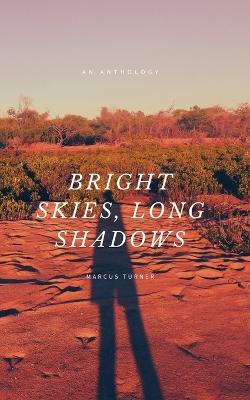 Bright Skies, Long Shadows - Marcus Turner - cover