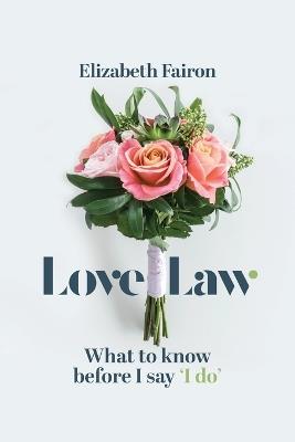 Love Law: What to know before you say 'I do!' - Elizabeth Fairon - cover