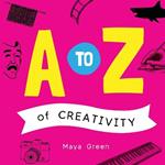 A to Z of Creativity: An ABC book of learning about creativity